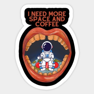 I need more space and coffee Sticker